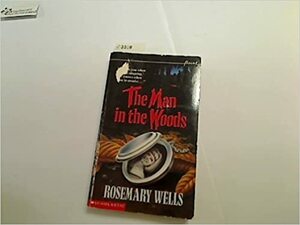 The Man in the Woods by Rosemary Wells