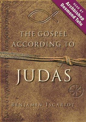 The Gospel According to Judas: By Benjamin Iscariot by Francis J. Moloney, Jeffrey Archer, Jeffrey Archer