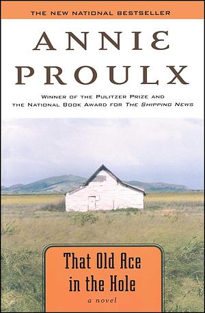 That Old Ace in the Hole by Annie Proulx