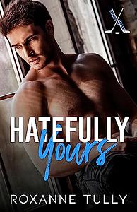 Hatefully Yours  by Roxanne Tully