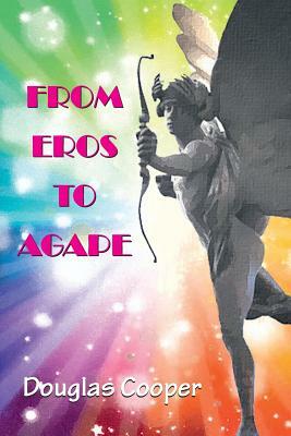 From Eros to Agape by Douglas Cooper