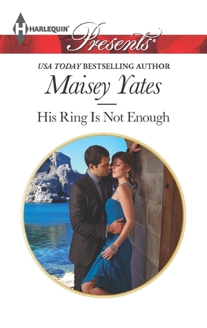 His Ring Is Not Enough by Maisey Yates