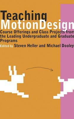 Teaching Motion Design: Course Offerings and Class Projects from the Leading Graduate and Undergraduate Programs by 
