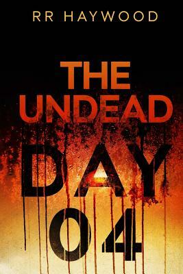 The Undead. Day Four by R.R. Haywood