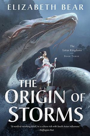 The Origin of Storms: The Lotus Kingdoms, Book Three by Elizabeth Bear