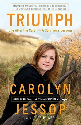 Triumph: Life After the Cult: A Survivor's Lessons by Carolyn Jessop