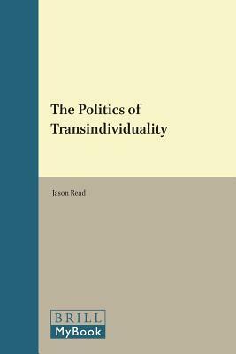 The Politics of Transindividuality by Jason Read