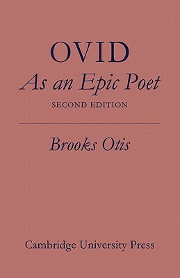 Ovid as an Epic Poet by Brooks Otis