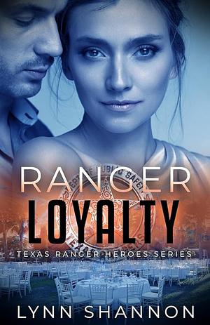 Ranger Loyalty by Lynn Shannon