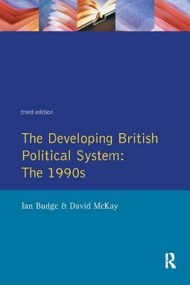 The Developing British Political System: The 1990s by Ian Budge