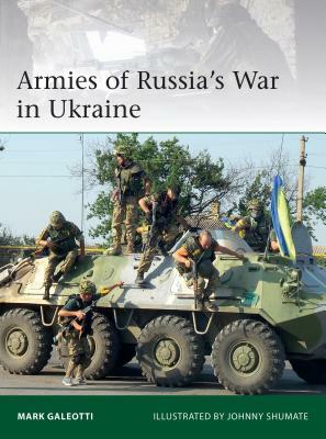Armies of Russia's War in Ukraine by Mark Galeotti