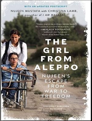 The Girl from Aleppo: Nujeen's Escape from War to Freedom by Nujeen Mustafa