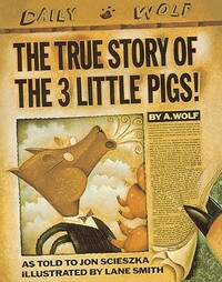 The True Story of the 3 Little Pigs by Jon Scieszka