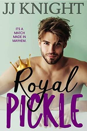 Royal Pickle: A Romantic Comedy by JJ Knight