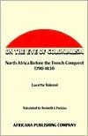On the Eve of Colonialism: North Africa Before the French Conquest by Lucette Valensi