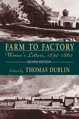 Farm to Factory: Women's Letters, 1830-1860 by Thomas Dublin