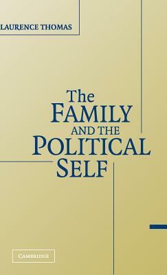 The Family and the Political Self by Laurence Thomas