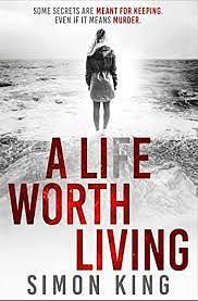 A Life Worth Living by Simon King