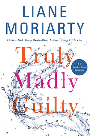 Truly Madly Guilty by Liane Moriarty