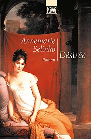 Désirée: Roman by Annemarie Selinko