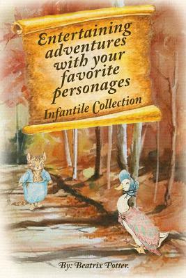 Entertaining adventures with your favorite personages: Infantile Collection by Beatrix Potter