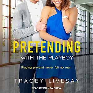 Pretending with the Playboy by Tracey Livesay