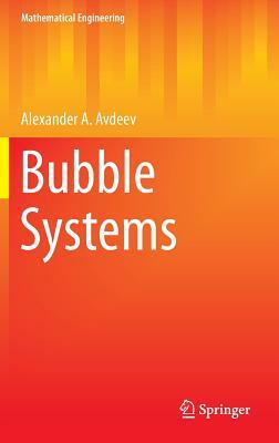 Bubble Systems by Alexander A. Avdeev