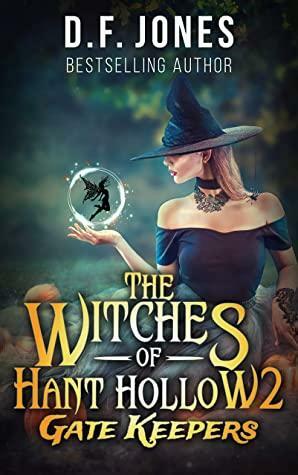 The Witches of Hant Hollow 2: Gate Keepers by D.F. Jones