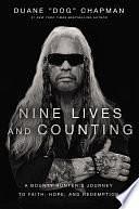 Nine Lives and Counting: A Bounty Hunter's Journey to Faith, Hope, and Redemption by Duane Chapman