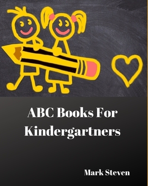 ABC Books For Kindergartners: Activity Letters Games by Mark Steven