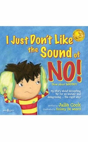 I Just Don't Like the Sound of No!: My Story About Accepting 'No' for an Answer and Disagreeing the Right Way! (BEST ME I Can Be! Book 2) by Julia Cook, Kelsey De Weerd