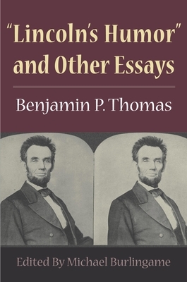 "Lincoln's Humor" and Other Essays by Benjamin P. Thomas