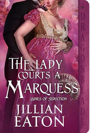 The Lady Courts a Marquess  by Jillian Eaton