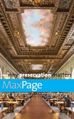 Why Preservation Matters by Max Page