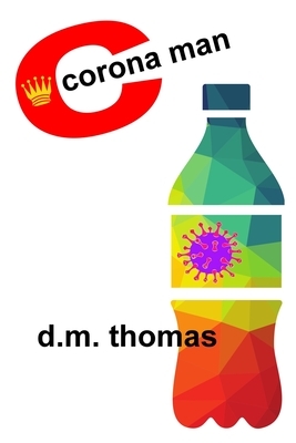 Corona Man: A Fictional Verse Journal in the Plague Year by D. M. Thomas