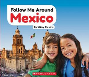 Mexico (Follow Me Around) by Wiley Blevins