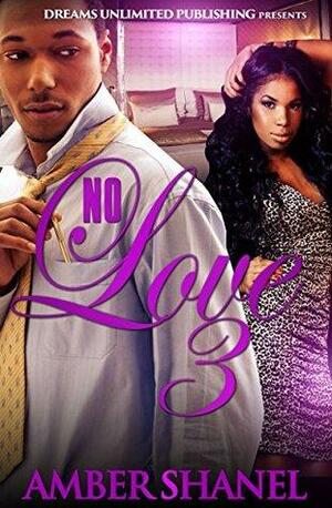 No Love 3 by Tisha Wright, Amber Shanel