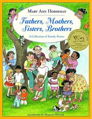 Fathers, Mothers, Sisters, Brothers: A Collection of Family Poems by Mary Ann Hoberman