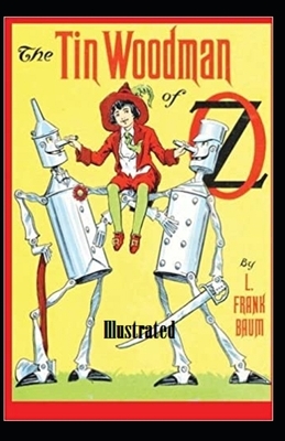 The Tin Woodman of Oz Illustrated by L. Frank Baum