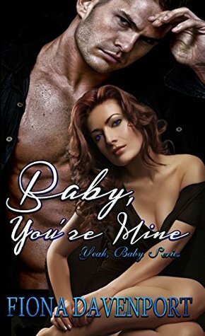 Baby, You're Mine by Fiona Davenport