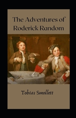 The Adventures of Roderick Random illustrated by Tobias Smollett