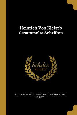 Heinrich Von Kleist's Gesammelte Schriften by Heinrich von Kleist