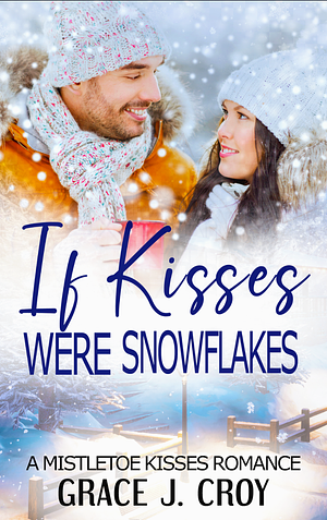 If Kisses Were Snowflakes  by Grace J. Croy