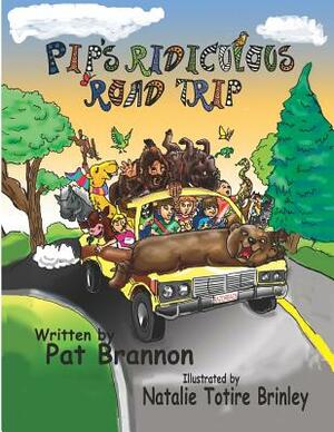 Pip's Ridiculous Road Trip by Pat Brannon