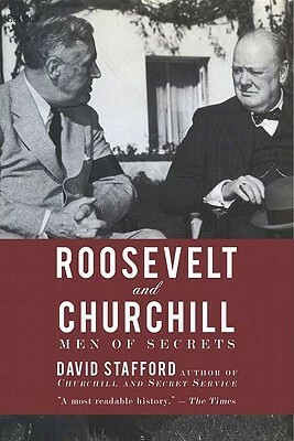 Roosevelt and Churchill: Men of Secrets by David A.T. Stafford