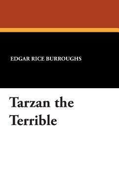 Tarzan the Terrible by Edgar Rice Burroughs