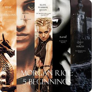 Morgan Rice: 5 Beginnings by Morgan Rice