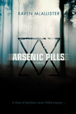 Arsenic Pills: Stories by Raven McAllister