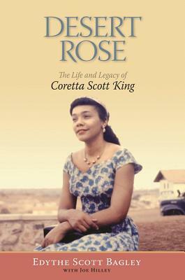 Desert Rose: The Life and Legacy of Coretta Scott King by Edythe Scott Bagley