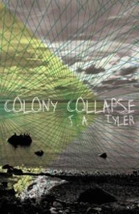 Colony Collapse by J.A. Tyler
